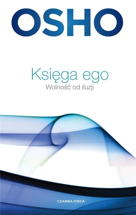 Księga ego. Wolność od iluzji, Osho