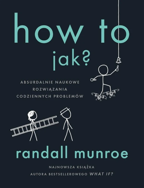 How To. Jak?. Absurdalnie naukowe rozwiązania...