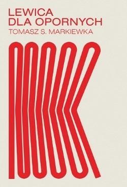 Lewica dla opornych, Tomasz Markiewka