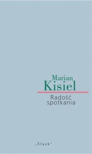 Radość spotkania, Marian Kisiel