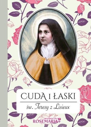 Cuda i łaski św. Teresy z Lisieux, praca zbiorowa