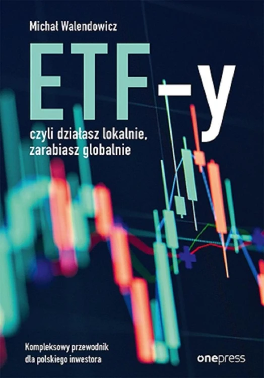 ETF-y, czyli działasz lokalnie, zarabiasz...