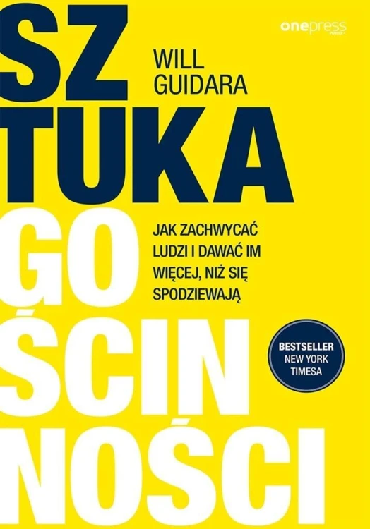 Sztuka gościnności. Jak zachwycać ludzi i dawać...