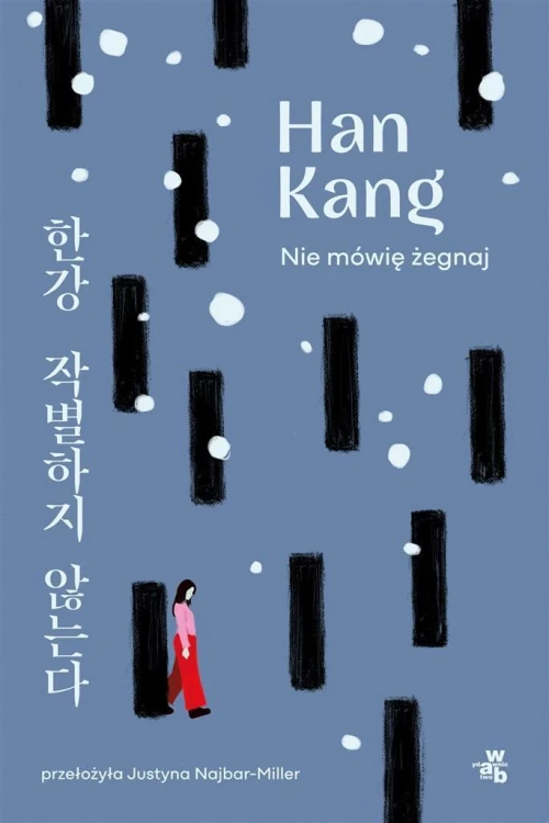 Nie mówię żegnaj, Han Kang, Justyna Najbar-Miller