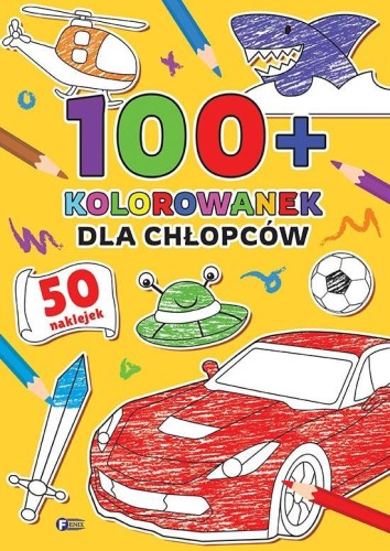 100+ Kolorowanek. Dla chłopców, praca zbiorowa
