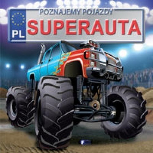 Poznajemy pojazdy. Superauta, praca zbiorowa