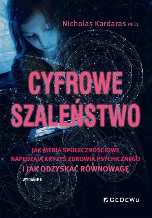 Cyfrowe szaleństwo. Jak media społecznościowe...