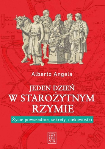 Jeden dzień w starożytnym Rzymie.., Alberto Angela