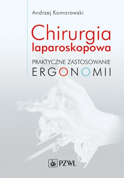 Chirurgia laparoskopowa. Praktyczne zastosowanie..