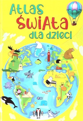 Atlas świata dla dzieci, praca zbiorowa