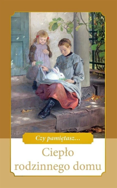 Ciepło rodzinnego domu, praca zbiorowa