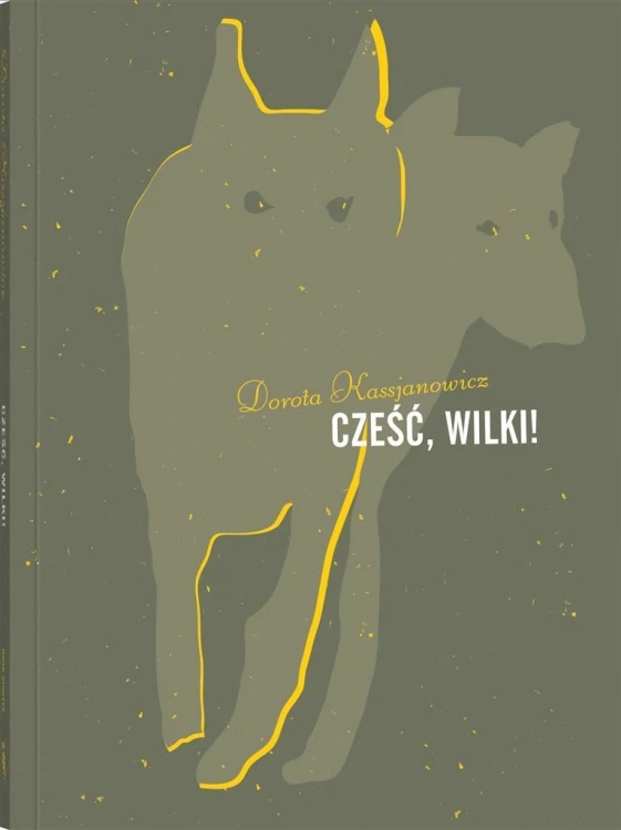 Cześć, wilki!, Dorota Kassjanowicz, Agata Dudek