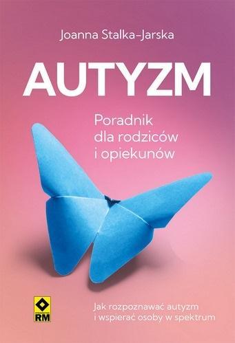 Autyzm Jak rozpoznać i wspierać, Joanna Stalka