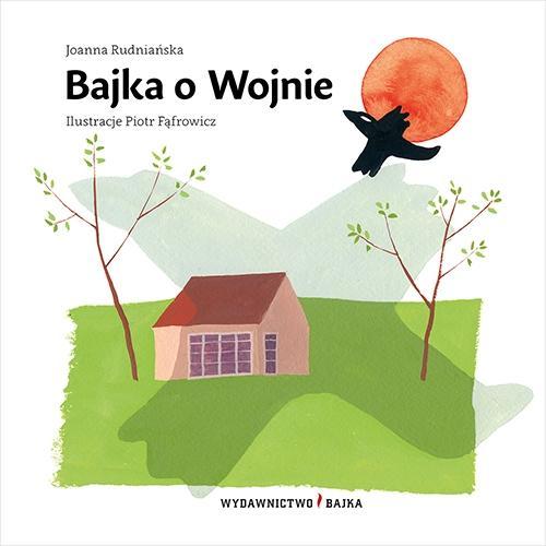 Bajka o Wojnie, Joanna Rudniańska, Piotr Fąfrowicz