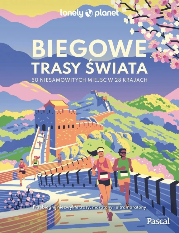 Biegowe trasy świata. 50 niesamowitych miejsc w...