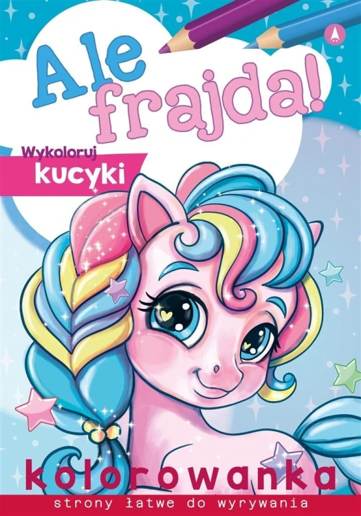 Ale frajda! Wykoloruj kucyki, praca zbiorowa