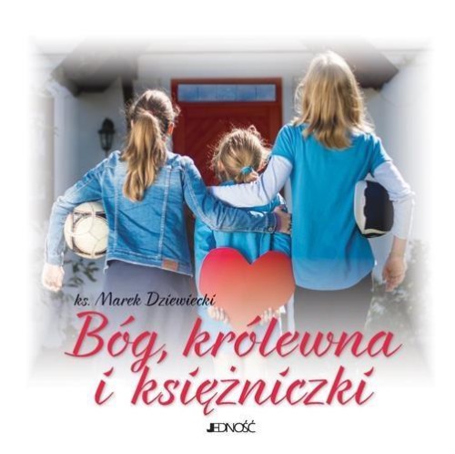 Bóg, królewna i księżniczki, ks. Marek Dziewiecki