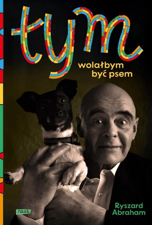 Tym. Wolałbym być psem, Ryszard Abraham