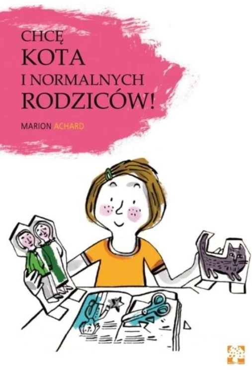 Chcę kota i normalnych rodziców!, Marion Achard