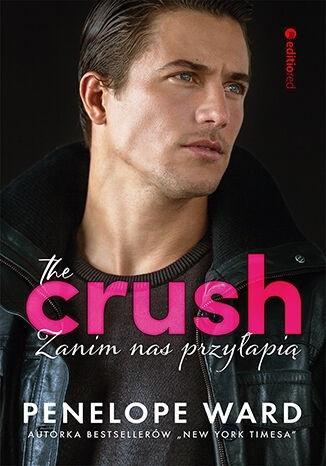 The Crush. Zanim nas przyłapią, Penelope Ward