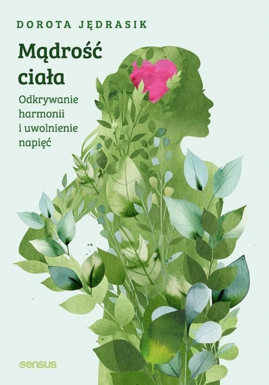 Mądrość ciała. Odkrywanie harmonii i uwolnienie...