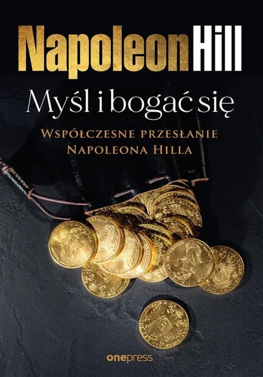 Myśl i bogać się: Współczesne przesłanie...