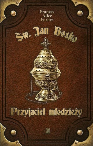 Św. Jan Bosko. Przyjaciel młodzieży
