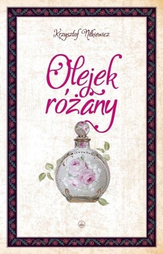 Olejek różany, Krzysztof Nitkiewicz