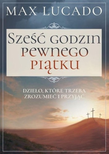Sześć godzin pewnego piątku, Max Lucado