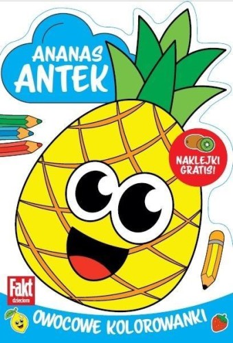Ananas Antek. Owocowe kolorowanki, praca zbiorowa