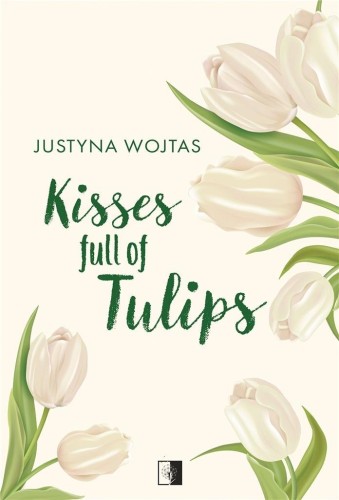 Kisses full of Tulips, Justyna Wojtas