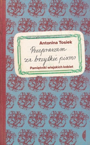 Przepraszam za brzydkie pismo. Pamiętniki...