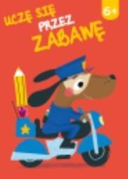 Uczę się przez zabawę 6+, praca zbiorowa