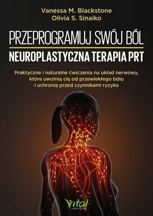 Przeprogramuj swój ból. Neuroplastyczna terapia...