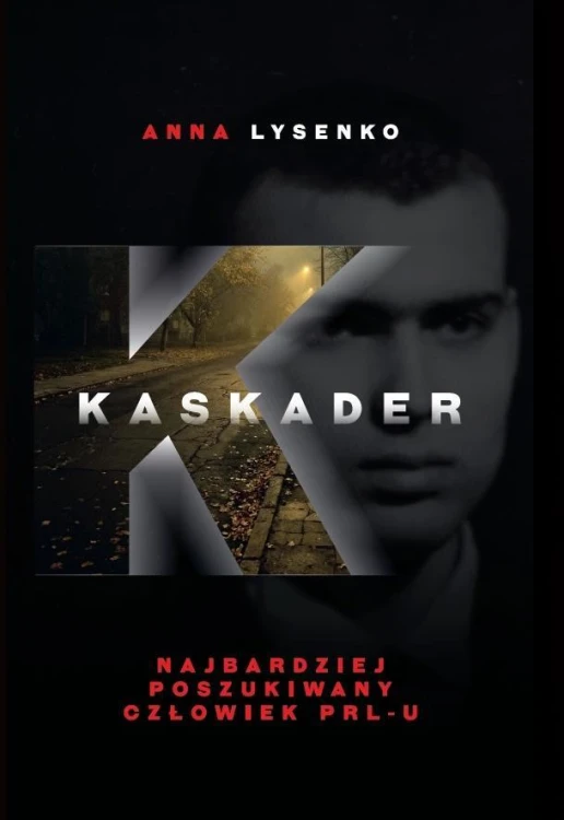 Kaskader. Najbardziej poszukiwany człowiek PRL-u