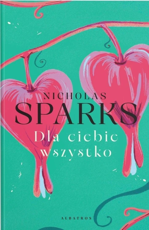 Dla Ciebie wszystko, Nicholas Sparks