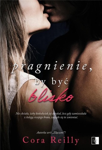 Pragnienie, by być blisko, Cora Reilly
