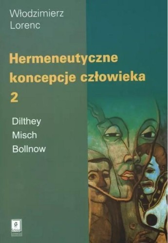 Hermeneutyczne koncepcje człowieka T.2