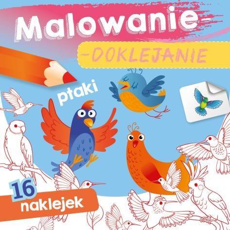 Malowanie-doklejanie. Ptaki, Wydawnictwo Skrzat