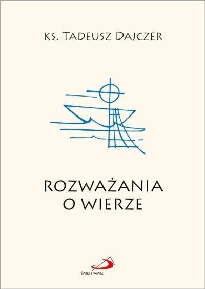 Rozważania o wierze, ks. Tadeusz Dajczer