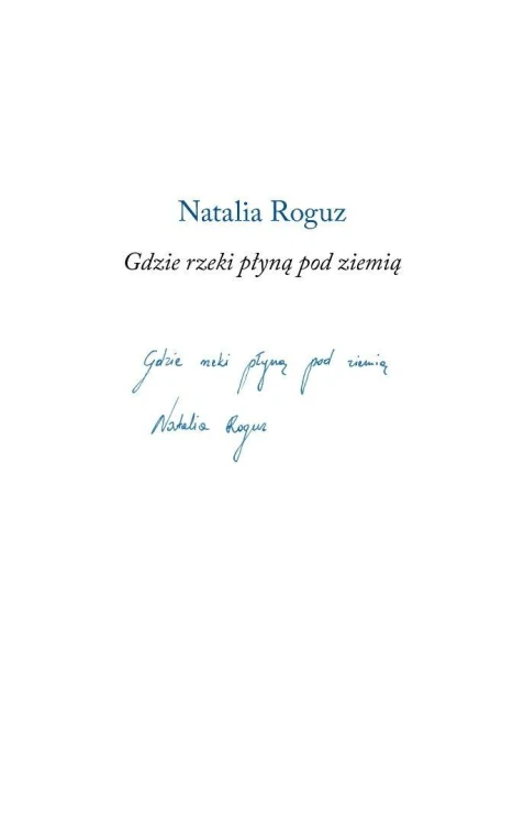 Gdzie rzeki płyną pod ziemią, Natalia Roguz