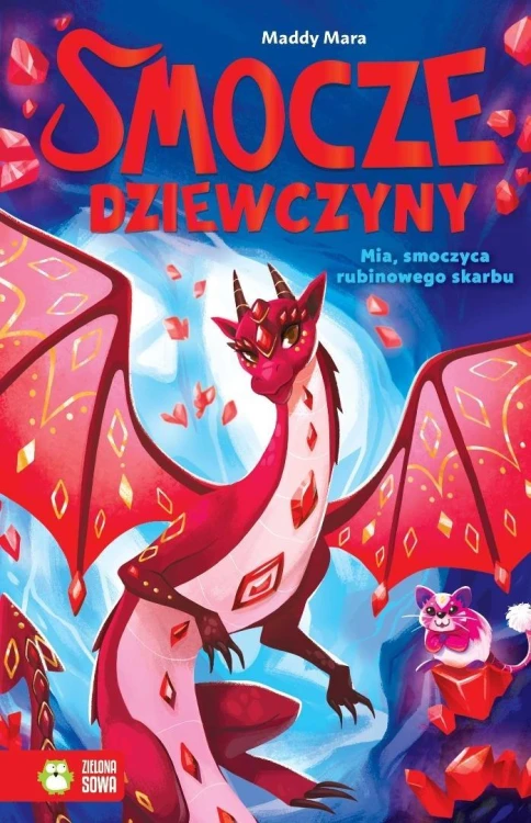 Smocze Dziewczyny. Mia, smoczyca rubinowego skarbu
