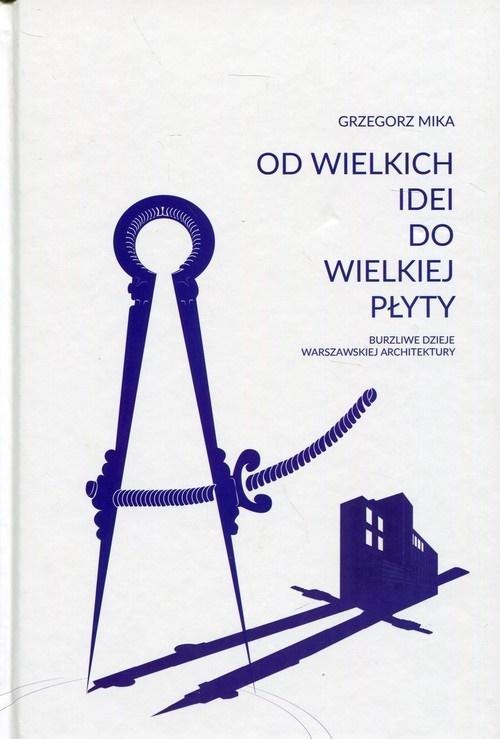 Od wielkich idei do wielkiej płyty, Grzegorz Mika