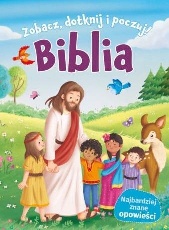 Biblia. Zobacz, dotknij, poczuj!, praca zbiorowa