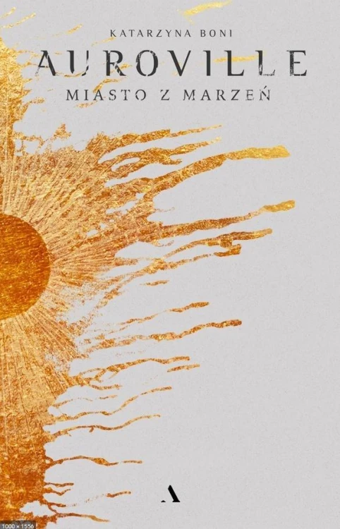 Auroville. Miasto z marzeń TW, Katarzyna Boni