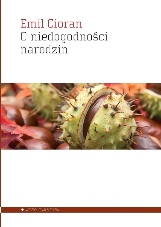 O niedogodności narodzin, Emil Cioran