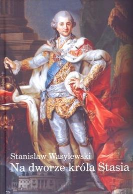 Na dworze króla Stasia, Stanisław Wasylewski