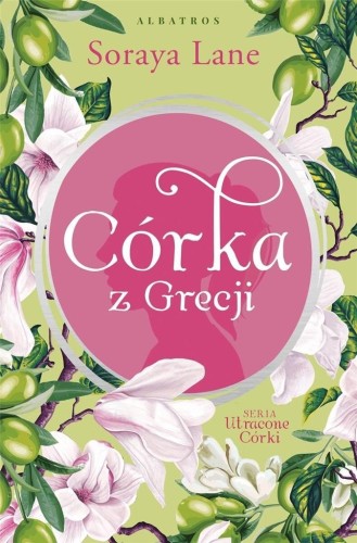 Utracone córki T.3 Córka z Grecji, Soraya Lane