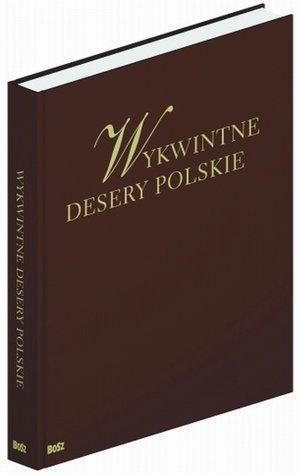 Wykwintne desery polskie BOSZ, praca zbiorowa