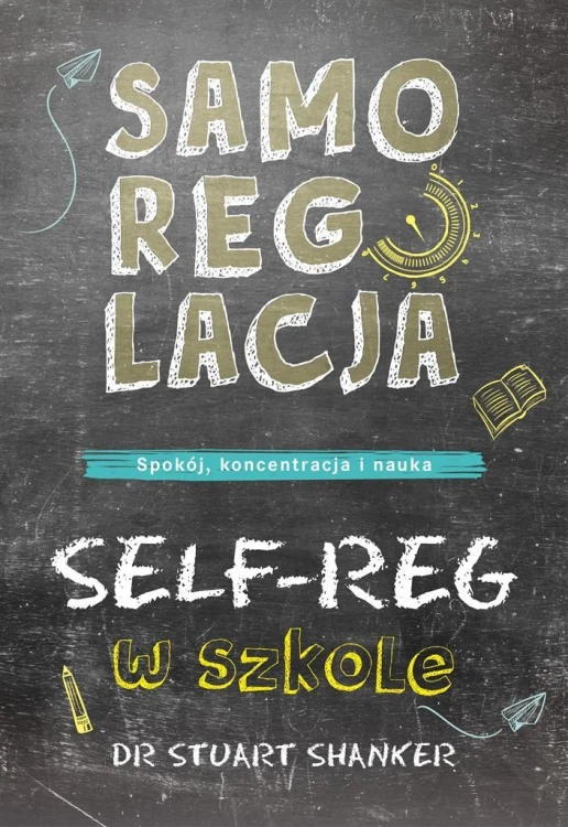 Samoregulacja w szkole. SELF-REG, Stuart Shanker